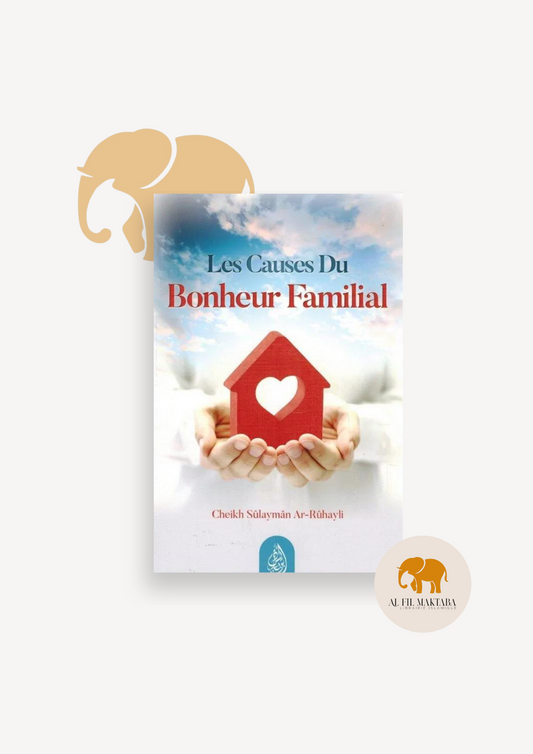 Les Causes du Bonheur Familial - Shaykh Ar-Rûhayli - Ibn Badis