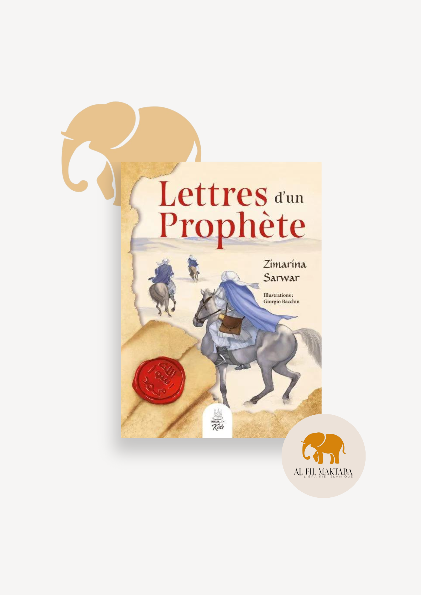 Lettres d'un Prophète - Zimarina Sarwar - MuslimCity AL FIL MAKTABA