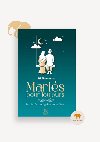 Mariés pour toujours - les clés d'un mariage heureux en islam -  Ali Hammuda - MuslimCity
