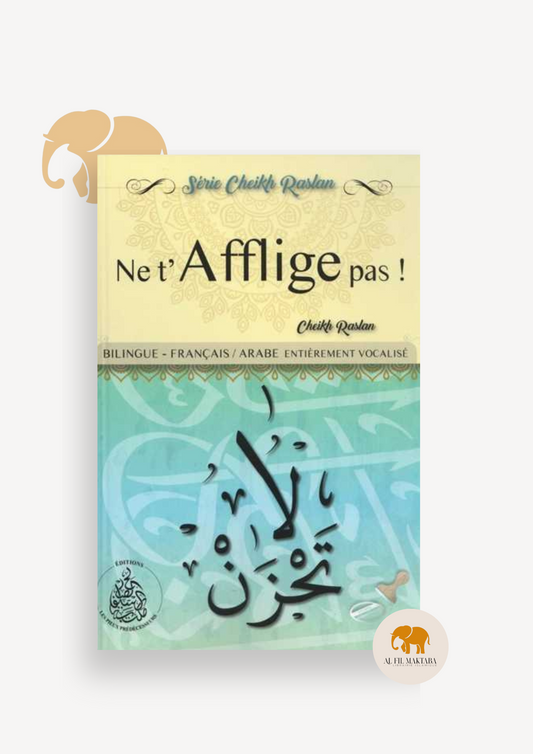 Ne t'afflige pas - Cheikh Raslan - Bilingue (Français/Arabe) - Éditions Pieux Prédécesseurs