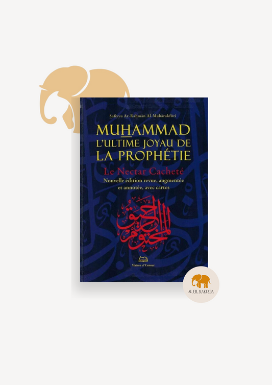 Muhammad l'Ultime Joyau de la Prophétie (Le Nectar Cacheté) - version poche - Maison d'Ennour
