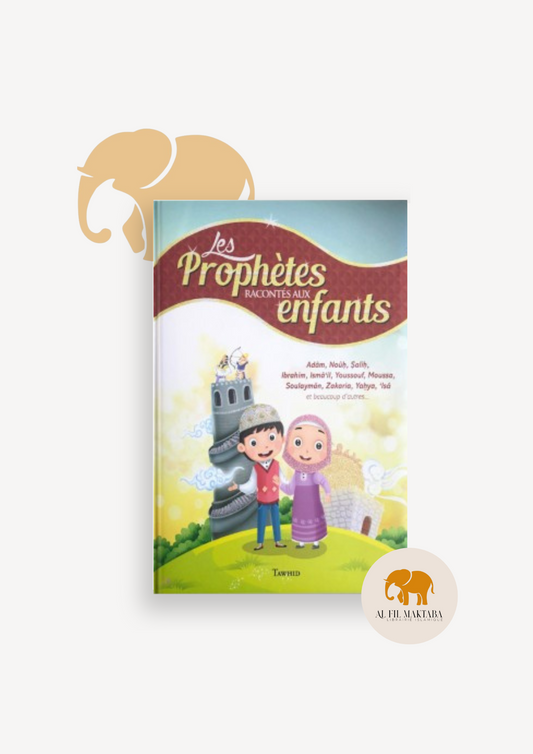 Les Prophètes Racontés aux Enfants (Adam, Noûh, Sâlih, Ibrahîm, etc...) - Siham Andalouci - Tawhid