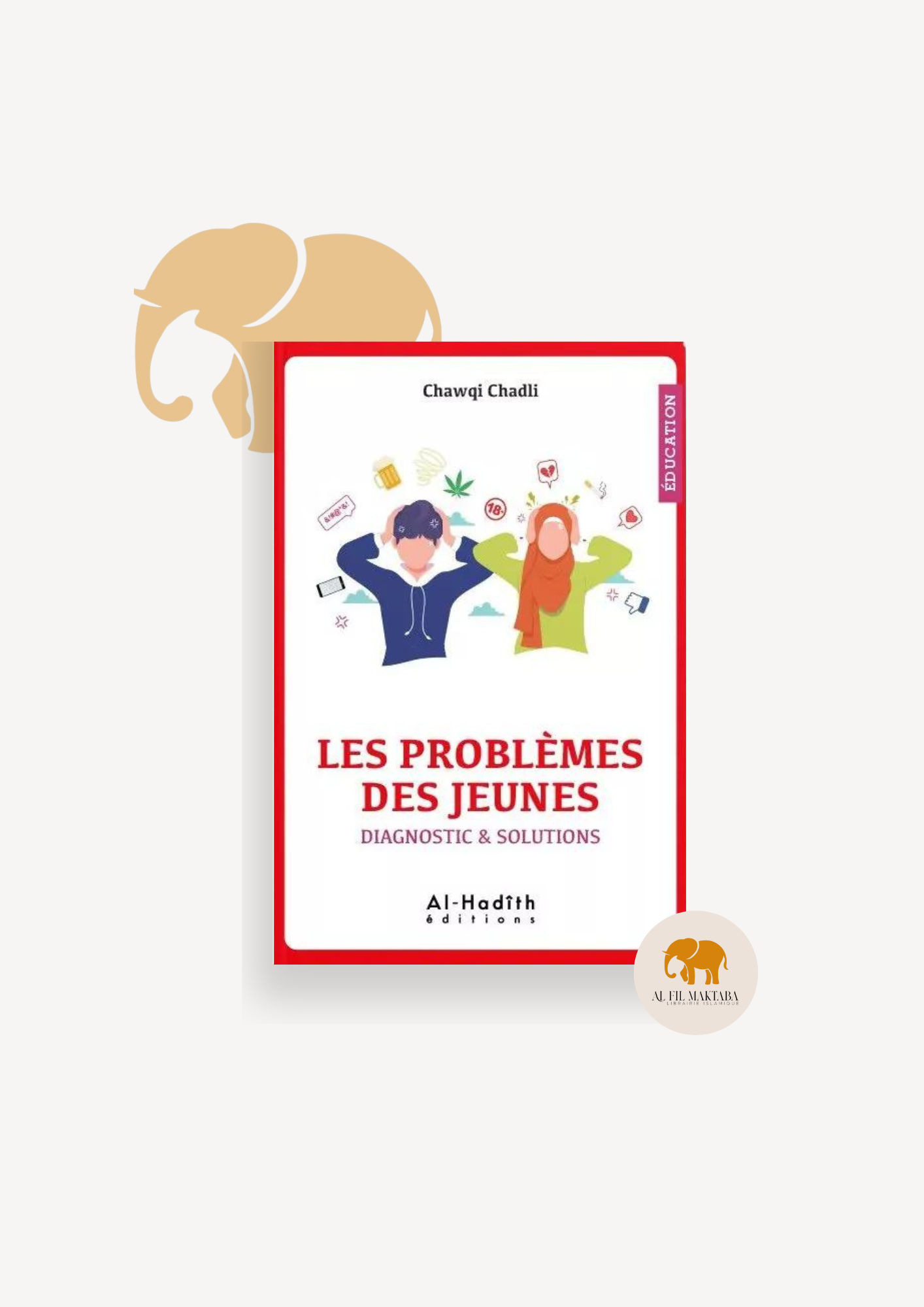 Les problèmes des jeunes - diagnostic & solutions - Chawqi Chadli - éditions al-hadîth AL FIL MAKTABA
