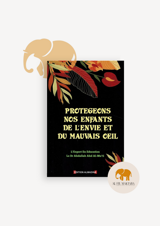 Protégeons nos enfants de l'envie et du mauvais œil - Dr AbdAllah Abd Al-mu'ti - Al Madina