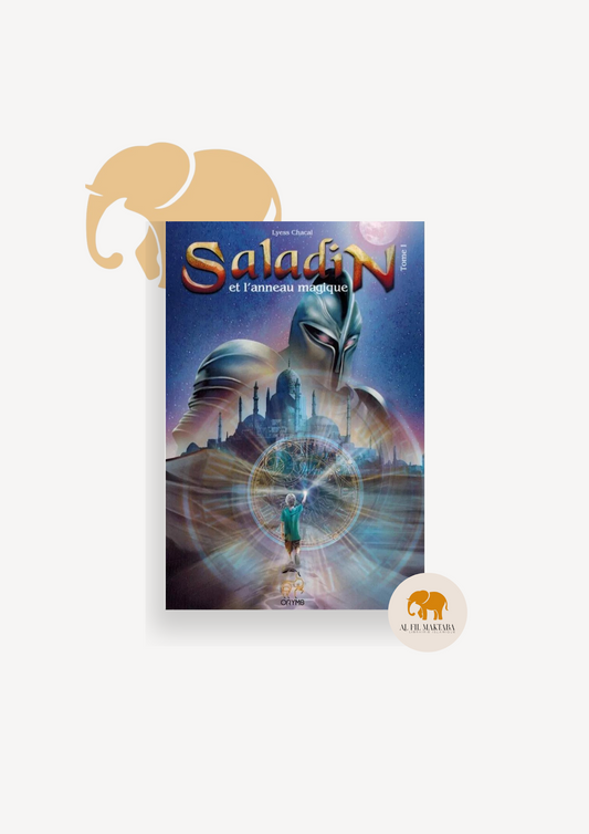Saladin Tome 1 - Remonter le Temps, Rencontrer l'Histoire - Lyess Chacal - Oryms AL FIL MAKTABA
