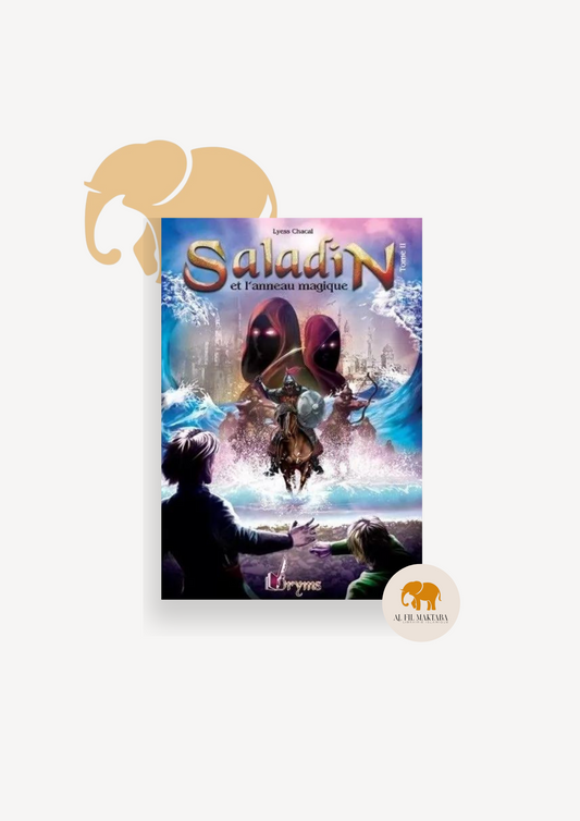 Saladin - Tome 2 - Remonter le Temps, rencontrer l’Histoire - Lyess Chacal - Oryms AL FIL MAKTABA