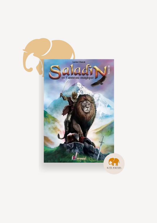 Saladin - Tome 3 - Remonter le Temps, rencontrer l’Histoire - Lyess Chacal - Oryms AL FIL MAKTABA