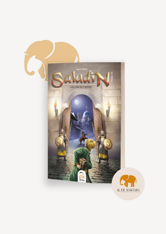 Saladin tome VI : les clés de l'avenir - Oryms AL FIL MAKTABA