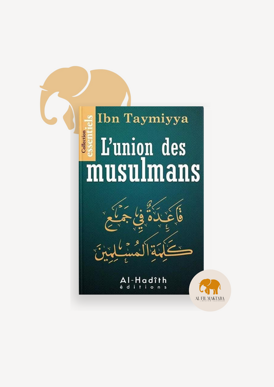 L'union des musulmans - ibn Taymiyya - al-Hadith