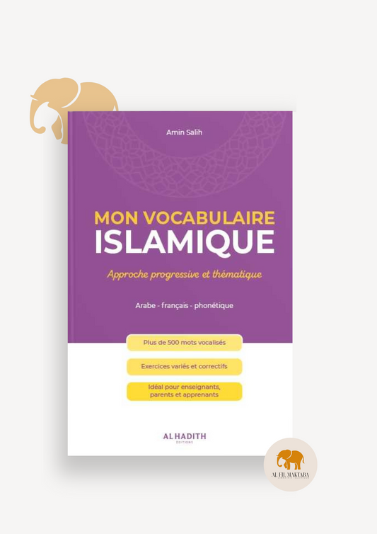 Mon Vocabulaire Islamique : Approche progressive et thématique - Amin Salih - Editions al-hadith