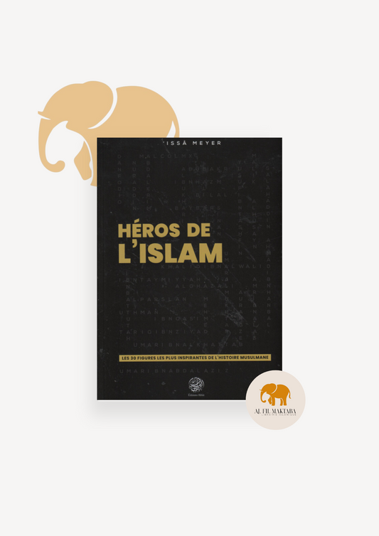 Héros de l'Islam - Les 30 figures les plus inspirantes - Issâ Meyer - Editions Ribât