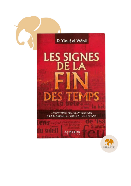 Les signes de la fin des temps - dr Yûsuf al-Wâbil - éditions al-Hadîth